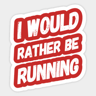 I Would Rather Be Running Sticker